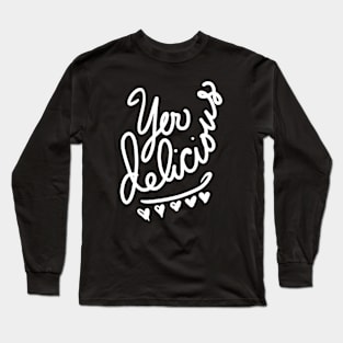 Yer Delicious (white version) Long Sleeve T-Shirt